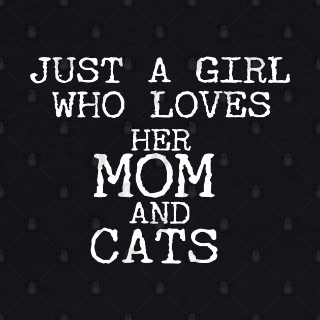 Just A Girl Who Loves Her Mom And Cats Funny by Happy - Design